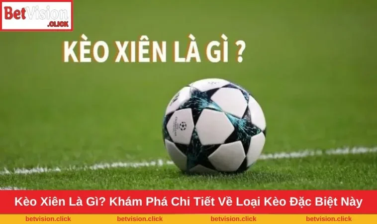 Kèo Xiên Là Gì